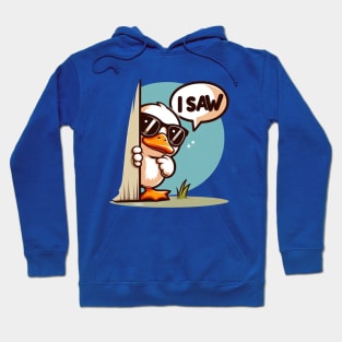 I Saw, Funny duck Hoodie